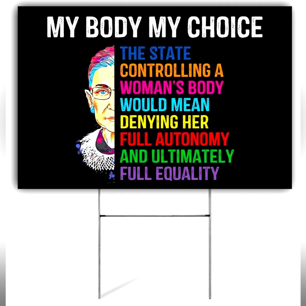 “My Body My Choice” Ruth Bader Ginsburg Weatherproof Yard Sign - Brand New